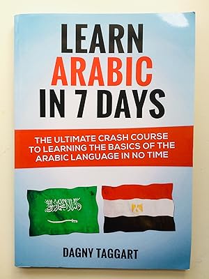 Bild des Verkufers fr Learn Arabic In 7 Days! - The Ultimate Crash Course to Learning the Basics of the Arabic Language In No Time zum Verkauf von Cherubz Books