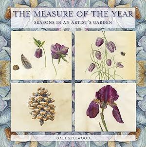The Measure Of The Year: seasons in an artist's garden