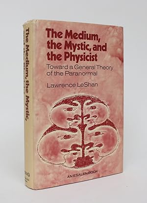 The Medium, The Mystic, and The Physicist: Toward a General Theory of the Paranormal