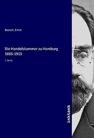 Bild des Verkufers fr Die Handelskammer zu Hamburg 1665-1915 : 1. Band zum Verkauf von AHA-BUCH GmbH