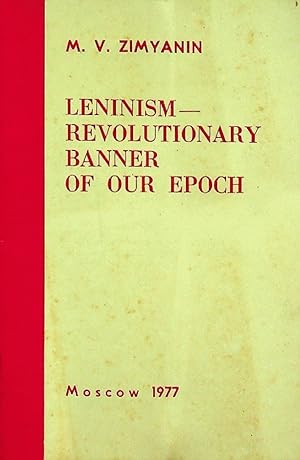 Imagen del vendedor de Leninism-Revolutionary Banner of Our Epoch: Report at a Meeting in Moscow to Commemorate the 107th Anniversary of the Birth of V.I. Lenin a la venta por Epilonian Books