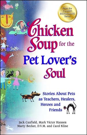 Seller image for Chicken Soup for the Pet Lover's Soul : Stories About Pets as Teachers, Healers, Heroes and Friends for sale by GreatBookPrices