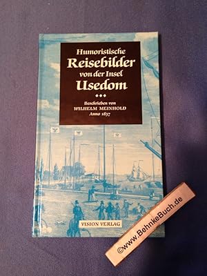 Bild des Verkufers fr Humoristische Reisebilder von der Insel Usedom. von Wilhelm Meinhold. In einer Neubearb. von Heinz Jpner. zum Verkauf von Antiquariat BehnkeBuch