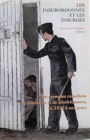 Seller image for Les insubordonns et les insurgs: Des exemples canadiens de mutinerie et de dsobeissance, de 1920  nos jours (French Edition) for sale by Librairie La fort des Livres