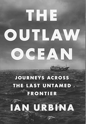 The Outlaw Ocean; journeys across the last untamed frontier