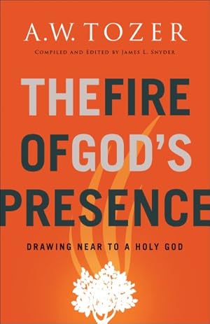 Imagen del vendedor de Fire of God's Presence : Drawing Near to a Holy God a la venta por GreatBookPrices