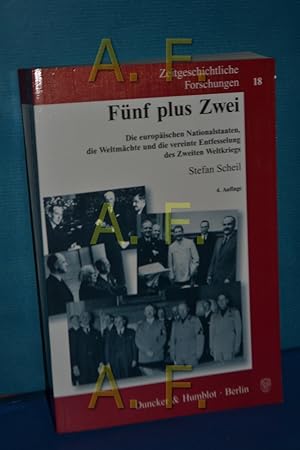 Bild des Verkufers fr Fnf plus Zwei : die europischen Nationalstaaten, die Weltmchte und die vereinte Entfesselung des Zweiten Weltkriegs (Zeitgeschichtliche Forschungen, Band 18) zum Verkauf von Antiquarische Fundgrube e.U.