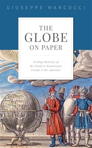 Imagen del vendedor de Globe on Paper : Writing Histories of the World in Renaissance Europe and the Americas a la venta por GreatBookPrices