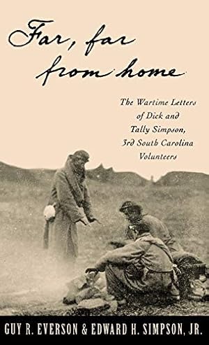 Bild des Verkufers fr Far, Far from Home: The Wartime Letters of Dick and Tally Simpson, Third South Carolina Volunteers zum Verkauf von Modernes Antiquariat an der Kyll
