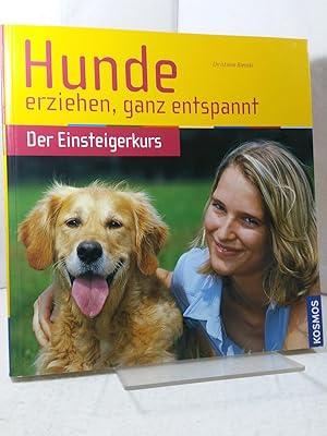 Hunde erziehen, ganz entspannt - Der Einsteigerkurs ;