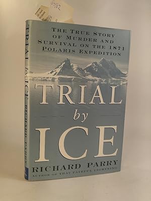 Imagen del vendedor de Trial by Ice: The True Story of Murder and Survival on the 1871 Polaris Expedition a la venta por ANTIQUARIAT Franke BRUDDENBOOKS