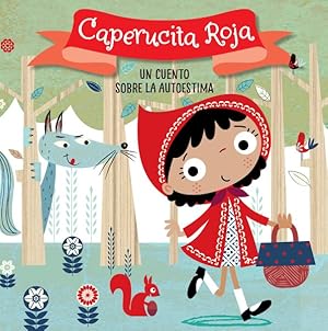 Image du vendeur pour Caperucita Roja / Little Red Riding Hood : Un Cuento Sobre La Autoestima / a Story About Self-esteem -Language: spanish mis en vente par GreatBookPrices