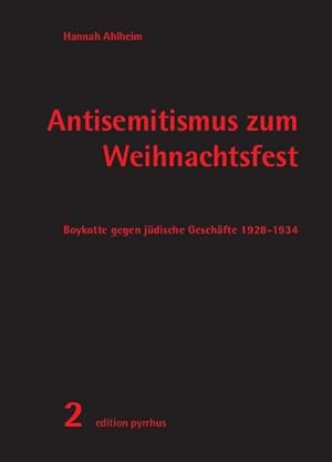 Image du vendeur pour Antisemitismus zum Weihnachtsfest: Boykotte gegen jdische Geschfte 1928-1934 (edition pyrrhus) mis en vente par Gerald Wollermann