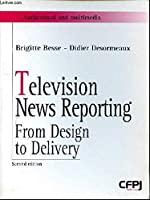 Seller image for Television News Reporting : From Design To Delivery for sale by RECYCLIVRE