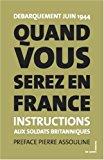 Bild des Verkufers fr Quand Vous Serez En France : Instructions Aux Soldats Britanniques : France 1944 zum Verkauf von RECYCLIVRE