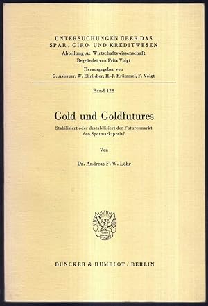 Seller image for Gold und Goldfutures. Stabilisiert oder destabilisiert der Futuresmarkt den Spotmarktpreis? for sale by Antiquariat Dennis R. Plummer
