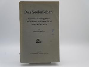 Seller image for Das Seelenleben. Genetisch-biologische und erkenntnistheoretische Untersuchungen. (Grundlegung einer wissenschaftl. Philosophie, II. Die geistige Natur, A. Individual-psychische Erscheinungen v. Eleutheropulos, Bd 1) for sale by Antiquariat Bookfarm