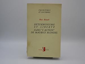 Déterminisme et liberté dans "L'Action" de Maurice Blondel. (Problèmes et Doctrines)