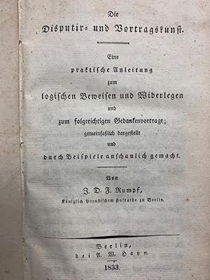 Bild des Verkufers fr Die Disputir- und Vortragskunst. Eine praktische Anleitung zum logischen Beweisen und Widerlegen und zum folgerichtigen Gedankenvortrage; gemeinfalich dargestellt und duch Beispiele anschaulich gemacht. zum Verkauf von Antiquariat Michael Solder