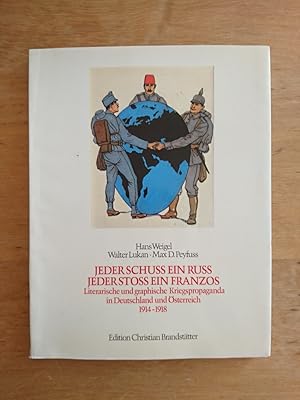 Bild des Verkufers fr Jeder Schuss ein Russ, jeder Stoss ein Franzos - Literarische und graphische Kriegspropaganda in Deutschland und sterreich 1914 - 1918 zum Verkauf von Antiquariat Birgit Gerl