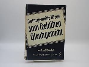 Seller image for Naturgeme Wege zum seelischen Gleichgewicht. Eine natrliche Seelenkunde. for sale by Antiquariat Bookfarm