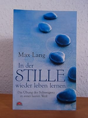 Bild des Verkufers fr In der Stille wieder leben lernen. Die bung des Schweigens in einer lauten Welt zum Verkauf von Antiquariat Weber