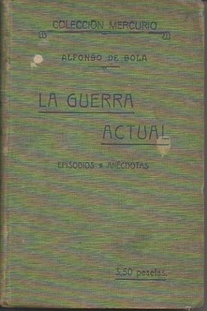 Seller image for LA GUERRA ACTUAL. EPISODIOS. ANECDOTAS. for sale by Librera Javier Fernndez