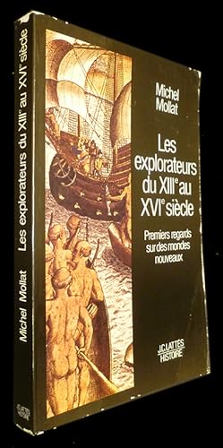 Bild des Verkufers fr Les explorateurs du XIIe au XVIe sicle : premiers regards sur des mondes nouveaux zum Verkauf von Abraxas-libris