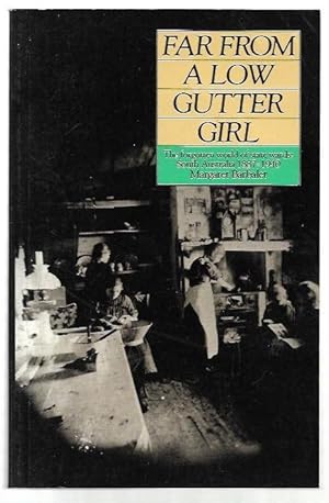 Bild des Verkufers fr Far From A Low Gutter Girl The forgotten world of state wards: South Australia 1887-1940. zum Verkauf von City Basement Books