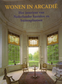 Image du vendeur pour Wonen in Arcadi. Het interieur van Nederlandse kastelen en buitenplaatsen mis en vente par Antiquariaat Parnassos vof