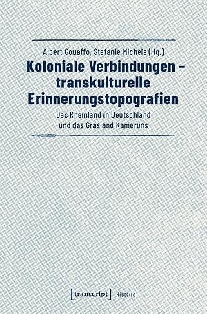 Bild des Verkufers fr Koloniale Verbindungen - transkulturelle Erinnerungstopografien zum Verkauf von moluna