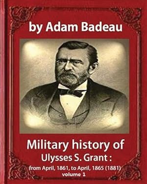 Bild des Verkufers fr Military History of Ulysses S. Grant : From April, 1861, to April, 1865 (1881) zum Verkauf von GreatBookPrices