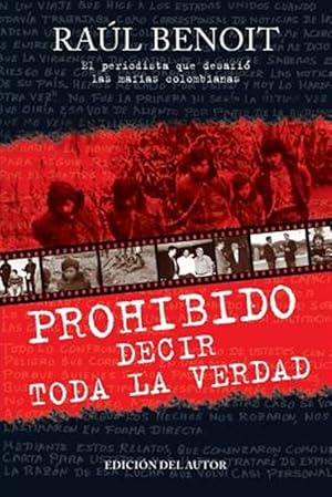 Seller image for Prohibido decir toda la verdad / Forbidden to Tell the Truth : El Periodista Que Desafio a Las Mafias Colombianas / the Journalist Who Challenged the Colombian Cartels -Language: Spanish for sale by GreatBookPricesUK