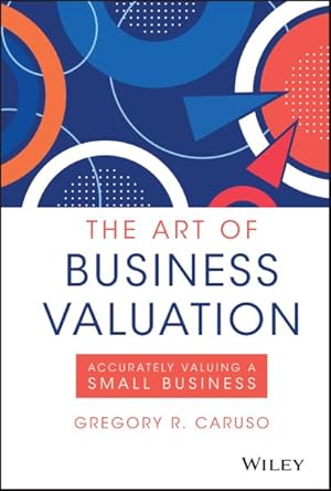 Seller image for Art of Business Valuation : Accurately Valuing a Small Business for sale by GreatBookPricesUK