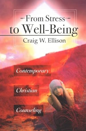 Imagen del vendedor de From Stress to Well-Being : Contemporary Christian Counseling a la venta por GreatBookPrices