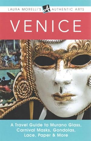 Image du vendeur pour Venice : A Travel Guide to Murano Glass, Carnival Masks, Gondolas, Lace, Paper, & More mis en vente par GreatBookPricesUK