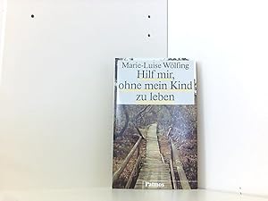 Hilf mir, ohne mein Kind zu leben