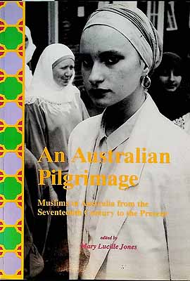 Image du vendeur pour An Australian Pilgrimage Muslims in Australia from the Seventeenth century to the present mis en vente par Kennys Bookstore