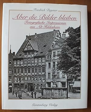 Bild des Verkufers fr Aber die Bilder bleiben. Fotografische Impressionen aus Alt-Hildesheim. zum Verkauf von Antiquariat Sasserath