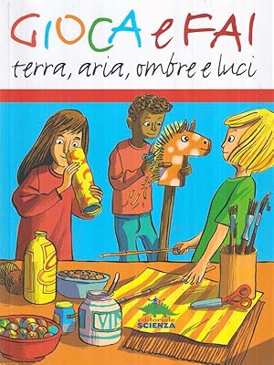 Bild des Verkufers fr Gioca e fai. Terra, aria, ombre e luci. Ediz. illustrata zum Verkauf von Librodifaccia