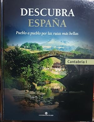 DESCUBRA ESPAÑA. PUEBLO A PUEBLO POR LAS RUTAS MAS BELLAS. CANTABRIA I.