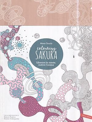 Immagine del venditore per Sakura. Colouring book. Liberare la mente, nutrire l'anima venduto da Librodifaccia