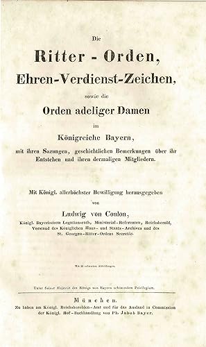Die Ritter-Orden, Ehren-Verdienst-Zeichen, sowie die Orden adeliger Damen im Königreiche Bayern m...