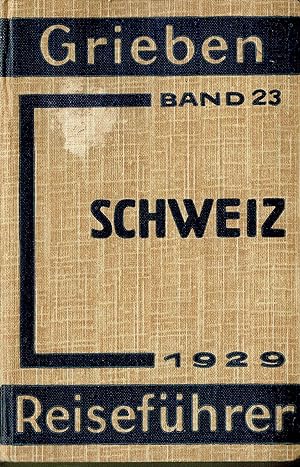 Schweiz (Grieben Reiseführer Band 23) -Originalausgabe 1929-