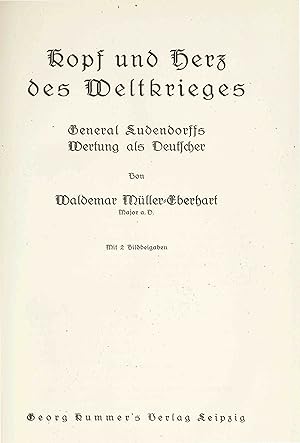 Kopf und Herz des Weltkrieges - General Ludendorffs Wertung als Deutscher (Originalausgabe1935)