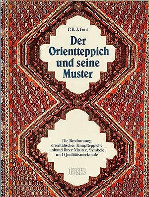 Der Orientteppich und seine Muster. Die Bestimmung orientalischer Knüpfteppiche anhand ihrer Must...