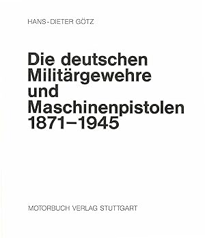 Die deutschen Militärgewehre und Maschinenpistolen 1871-1945 (1985)