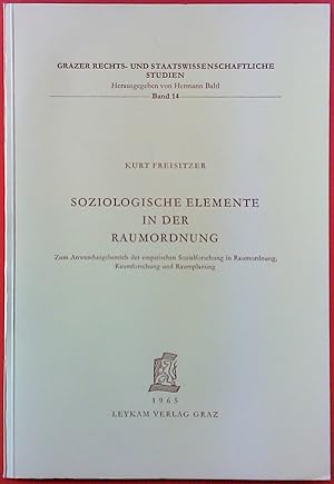 Imagen del vendedor de SOZIOLOGISCHE ELEMENTE IN DER RAUMORDNUNG. Zum Anwendungsbereich der empirischen Sozialforschung in Raumordnung, Raumforschung und Raumplanung. Grazer Rechts- und Staatswissenschaftliche Studien BAND 14. a la venta por biblion2