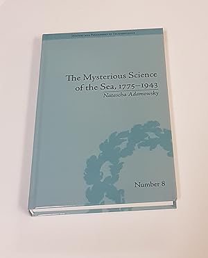 Imagen del vendedor de The Mysterious Science of the Sea, 1775-1943 - History and Philosophy of Technoscience - Number 8 a la venta por CURIO