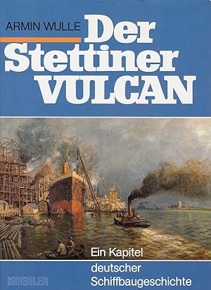 Bild des Verkufers fr Der Stettiner Vulcan : ein Kapitel deutscher Schiffbaugeschichte. / Armin Wulle zum Verkauf von Licus Media